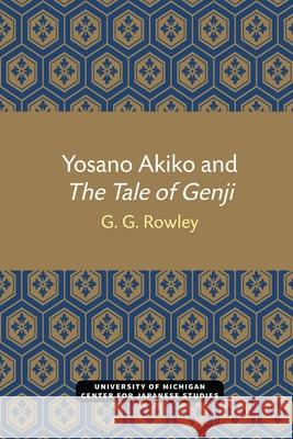 Yosano Akiko and the Tale of Genji: Volume 28 Rowley, G. 9780472038329