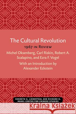 The Cultural Revolution: 1967 in Review Michel Oksenberg Carl Riskin Ezra F. Vogel 9780472038350 U of M Center for Chinese Studies