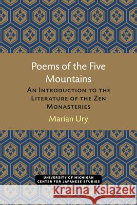 Poems of the Five Mountains: An Introduction to the Literature of the Zen Monasteries Marian Ury 9780472038374