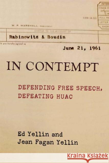 In Contempt: Defending Free Speech, Defeating Huac Ed Yellin Jean Fagan Yellin 9780472038916