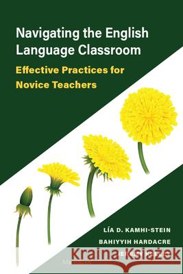 Navigating the English Language Classroom: Effective Practices for Novice Teachers L?a D. Kamhi-Stein Bahiyyih Hardacre Jeremy Kelley 9780472039111