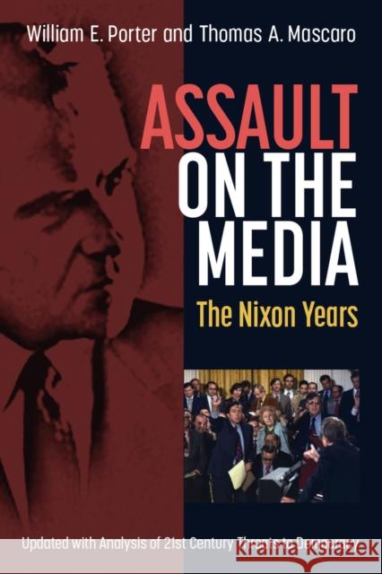 Assault on the Media: The Nixon Years Thomas A. Mascaro 9780472039227 The University of Michigan Press