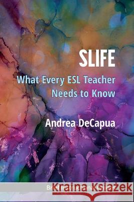 Slife: What Every Teacher Needs to Know Andrea Decapua 9780472039487 University of Michigan Press ELT