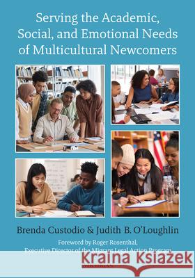 Serving the Academic, Social, and Emotional Needs of Multicultural Newcomers Brenda Custodio Judith B. O'Loughlin 9780472039883