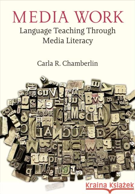 Media Work: Language Teaching Through Media Literacy Chamberlin 9780472039944