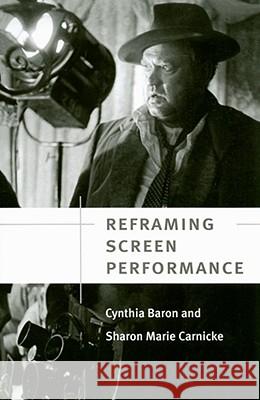 Reframing Screen Performance Cynthia Baron Sharon Marie Carnicke 9780472050253