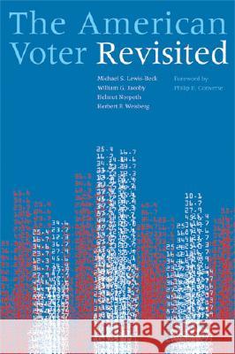 The American Voter Revisited Michael S. Lewis-Beck Helmut Norpoth William G. Jacoby 9780472050406 University of Michigan Press