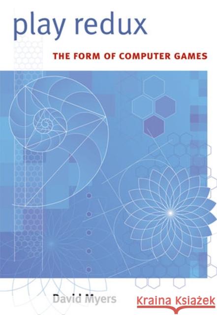 Play Redux: The Form of Computer Games Myers, David 9780472050925 University of Michigan Press