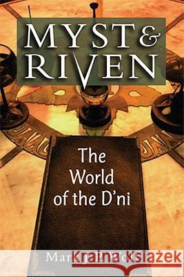 Myst and Riven: The World of the d'Ni Wolf, Mark J. P. 9780472051496