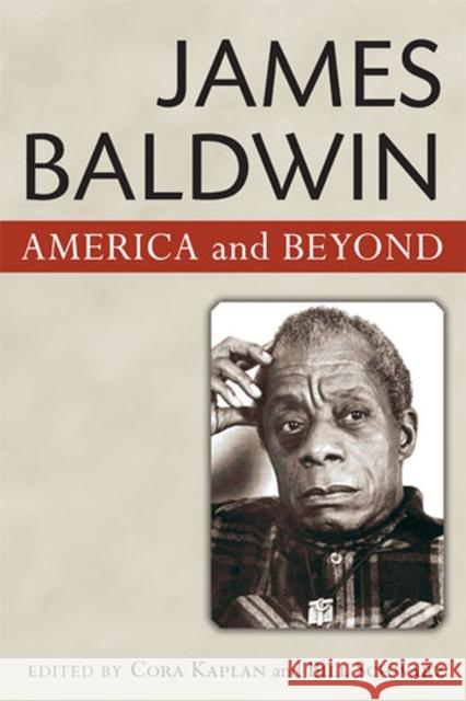 James Baldwin: America and Beyond Schwarz, Bill 9780472051526 University of Michigan Press