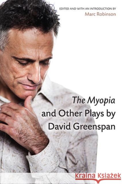 The Myopia and Other Plays by David Greenspan David Greenspan Marc Robinson Judy Boals Inc 9780472051731 University of Michigan Press