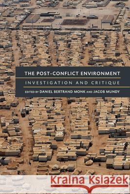 The Post-Conflict Environment: Investigation and Critique Monk, Daniel Bertrand 9780472052233