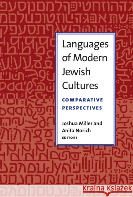 Languages of Modern Jewish Cultures: Comparative Perspectives Anita Norich Joshua Miller 9780472053018