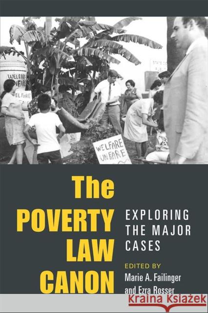 The Poverty Law Canon: Exploring the Major Cases Ezra Rosser Marie Failinger 9780472053155 University of Michigan Press