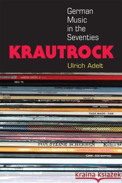 Krautrock: German Music in the Seventies Ulrich Adelt 9780472053193 University of Michigan Press