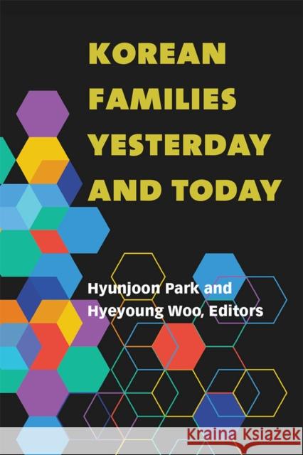 Korean Families Yesterday and Today Hyunjoon Park Hyeyoung Woo 9780472054381