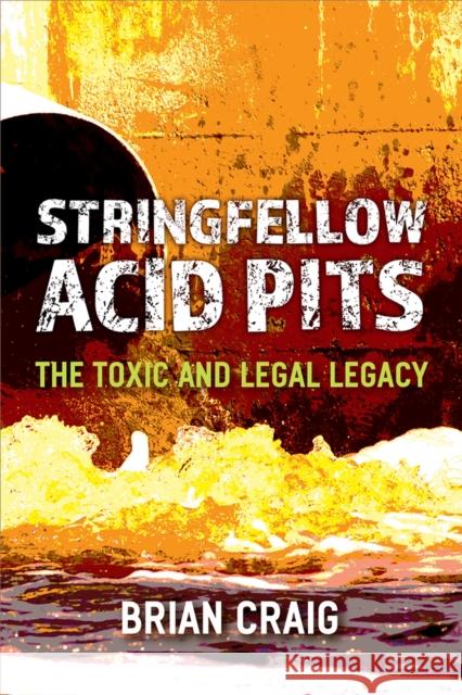 Stringfellow Acid Pits: The Toxic and Legal Legacy Brian Craig 9780472054411