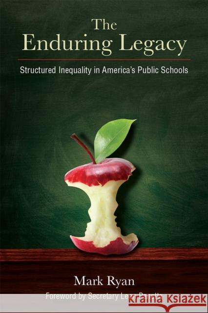 The Enduring Legacy: Structured Inequality in America's Public Schools Mark Edward Ryan 9780472054688 University of Michigan Press