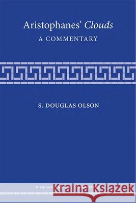 Aristophanes' Clouds: A Commentary Olson, S. Douglas 9780472054770