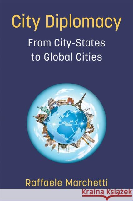 City Diplomacy: From City-States to Global Cities Marchetti, Raffaele 9780472055036