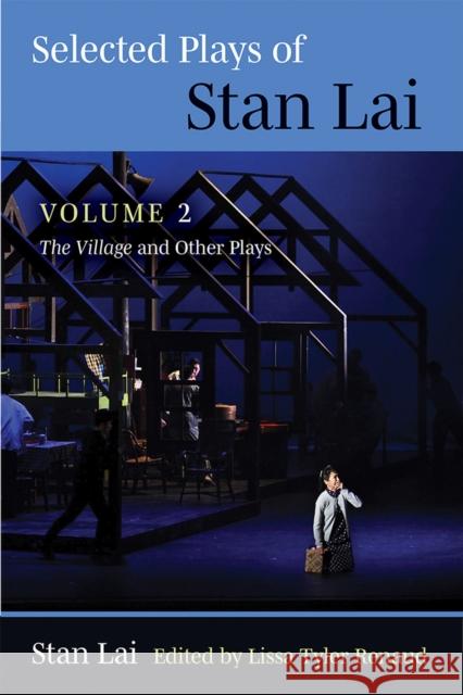 Selected Plays of Stan Lai: Volume 2: The Village and Other Plays Stan Lai 9780472055081