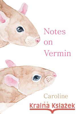 Notes on Vermin Caroline Hovanec 9780472057207 University of Michigan Press