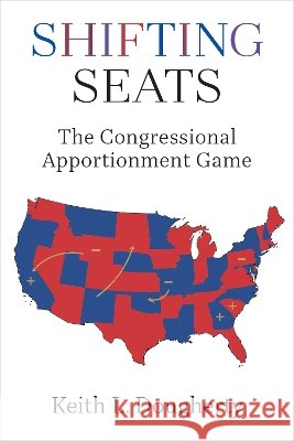 Shifting Seats: The Congressional Apportionment Game Keith L. Dougherty 9780472058501 University of Michigan Press