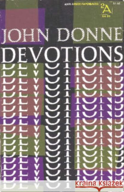 Devotions: Upon Emergent Occasions, Together with Death's Duel Donne, John 9780472060306 University of Michigan Press