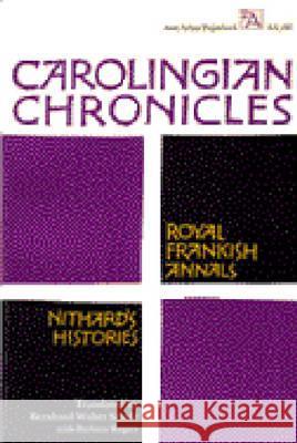 Carolingian Chronicles: Royal Frankish Annals and Nithard's Histories Scholz, Bernhard Walter 9780472061860 University of Michigan Press