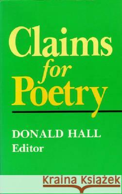 Claims for Poetry Donald Hall 9780472063086 University of Michigan Press
