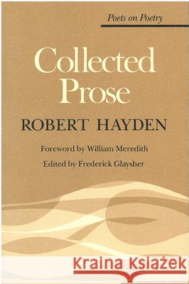 Collected Prose Robert Hayden Frederick Glaysher 9780472063512 University of Michigan Press