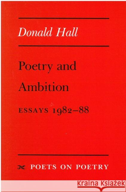 Poetry and Ambition: Essays 1982--88 Hall, Donald 9780472063871