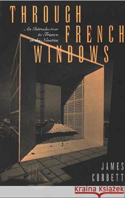 Through French Windows: An Introduction to France in the Nineties Corbett, James 9780472064694 University of Michigan Press