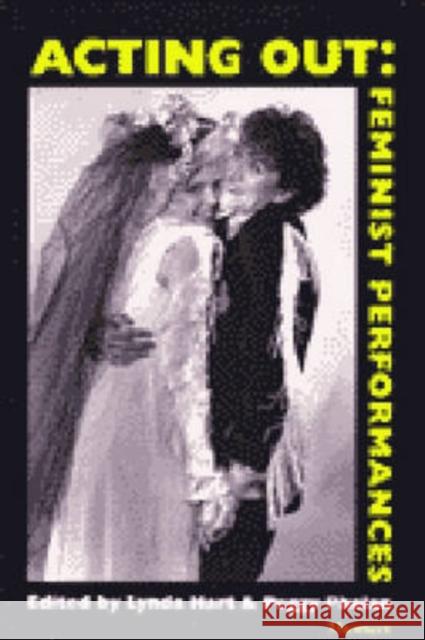 Acting Out: Feminist Performances Hart, Lynda 9780472064793 University of Michigan Press