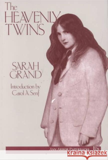 The Heavenly Twins Sarah Grand Carol A. Senf 9780472065080 University of Michigan Press