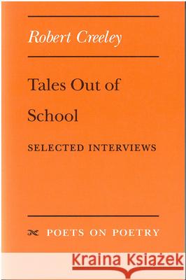 Tales Out of School: Selected Interviews Robert Creeley 9780472065363