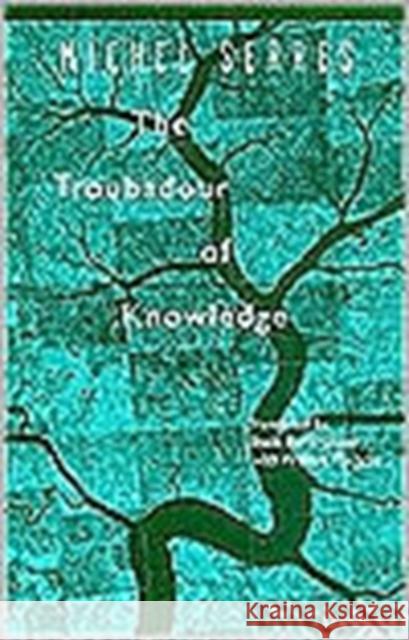 The Troubadour of Knowledge Michel Serres William Paulson Sheila Glaser 9780472065516 University of Michigan Press