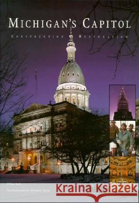 Michigan's Capitol: Construction and Restoration William Seale 9780472065738 University of Michigan Press