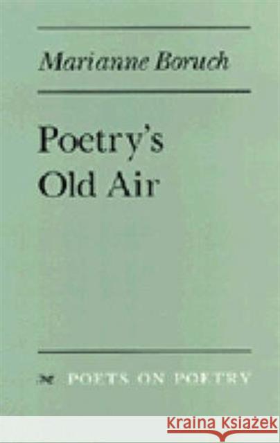 Poetry's Old Air Marianne Baruch Marianne Boruch 9780472065844 University of Michigan Press