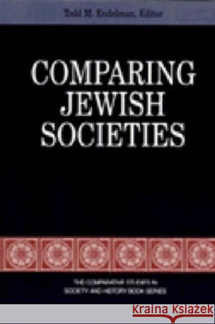 Comparing Jewish Societies Todd M. Endelman   9780472065929