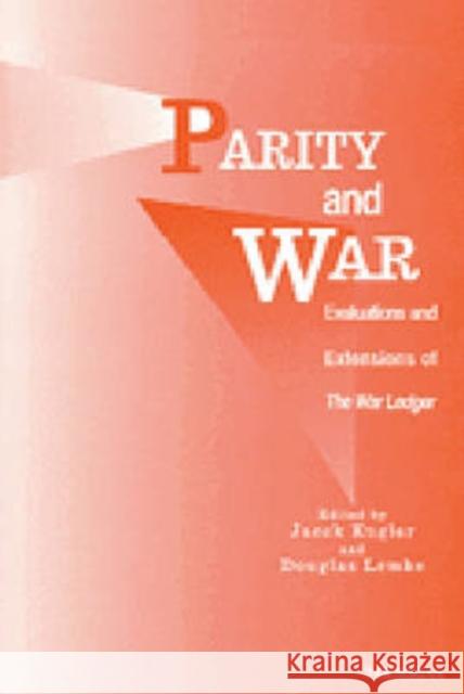 Parity and War: Evaluations and Extensions of the War Ledger Kugler, Jacek 9780472066025 University of Michigan Press