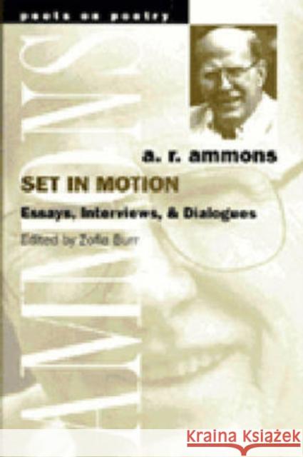 Set in Motion: Essays, Interviews, and Dialogues Ammons, A. R. 9780472066032 University of Michigan Press