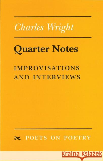 Quarter Notes: Improvisations and Interviews Wright, Charles 9780472066049