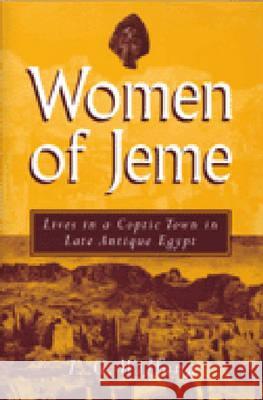 Women of Jeme: Lives in a Coptic Town in Late Antique Egypt Wilfong, Terry 9780472066124 University of Michigan Press