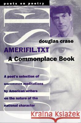 Amerifil.Txt: A Commonplace Book Crase, Douglas 9780472066360 University of Michigan Press