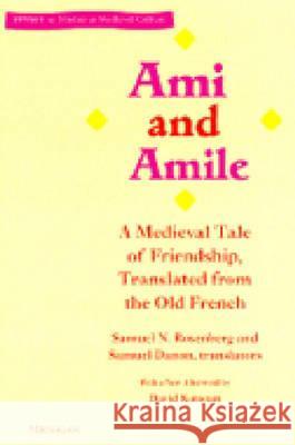 Ami and Amile: A Medieval Tale of Friendship, Translated from the Old French Rosenberg, Samuel N. 9780472066476