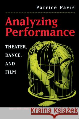 Analyzing Performance: Theater, Dance, and Film Pavis, Patrice 9780472066896