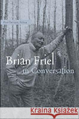 In Conversation Paul DeLaney Brian Friel 9780472067107 University of Michigan Press