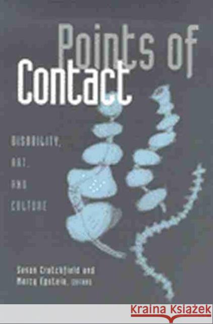 Points of Contact: Disability, Art, and Culture Crutchfield, Susan 9780472067114 University of Michigan Press