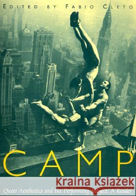 Camp: Queer Aesthetics and the Performing Subject--A Reader Cleto, Fabio 9780472067220 
